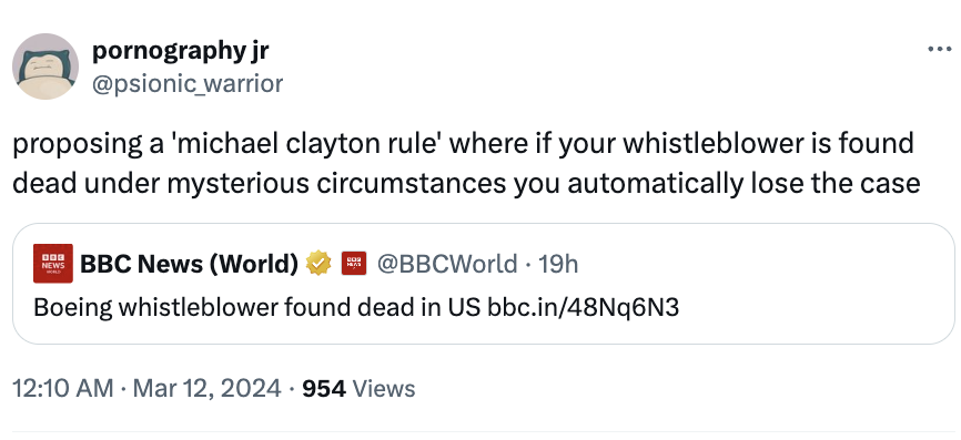 angle - pornography jr proposing a 'michael clayton rule' where if your whistleblower is found dead under mysterious circumstances you automatically lose the case News Bbc News World 19h Boeing whistleblower found dead in Us bbc.in48Nq6N3 954 Views